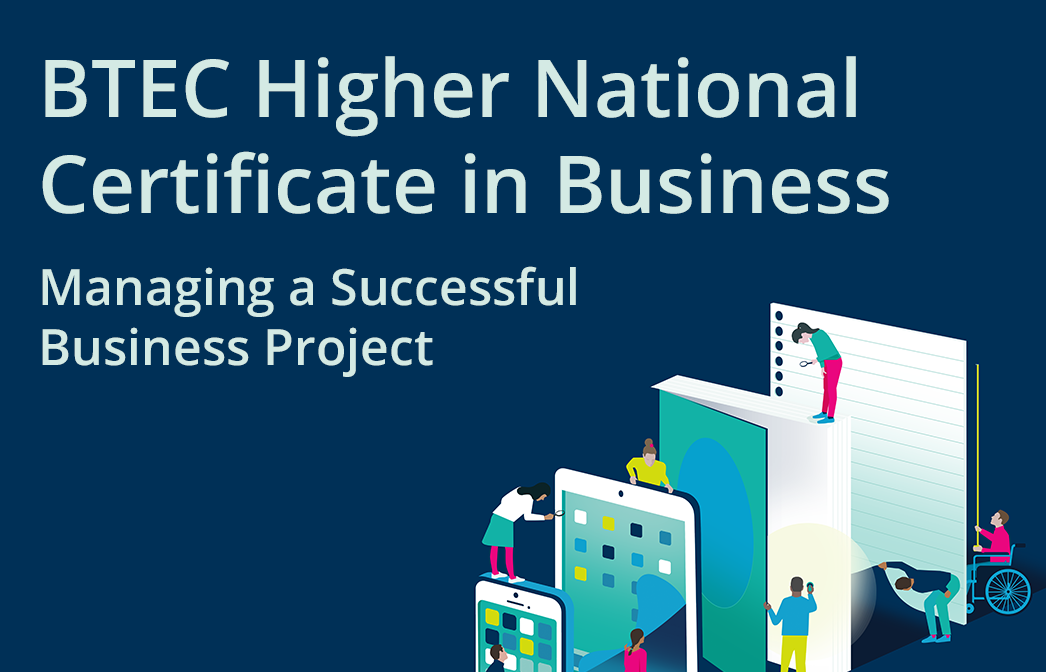 HN Online Unit 6: Managing a Successful Business Project - BTEC Higher National